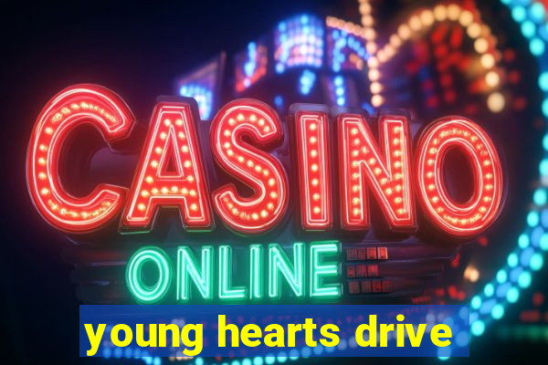 young hearts drive